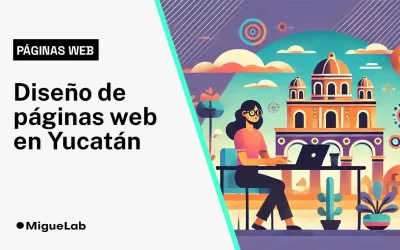 Diseño de páginas web en Mérida Yucatán: lugares para crear tu web ideal